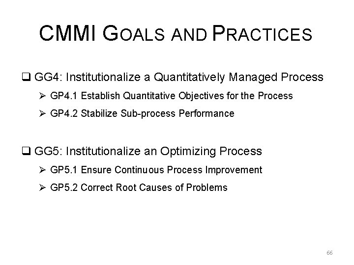 CMMI GOALS AND PRACTICES q GG 4: Institutionalize a Quantitatively Managed Process Ø GP