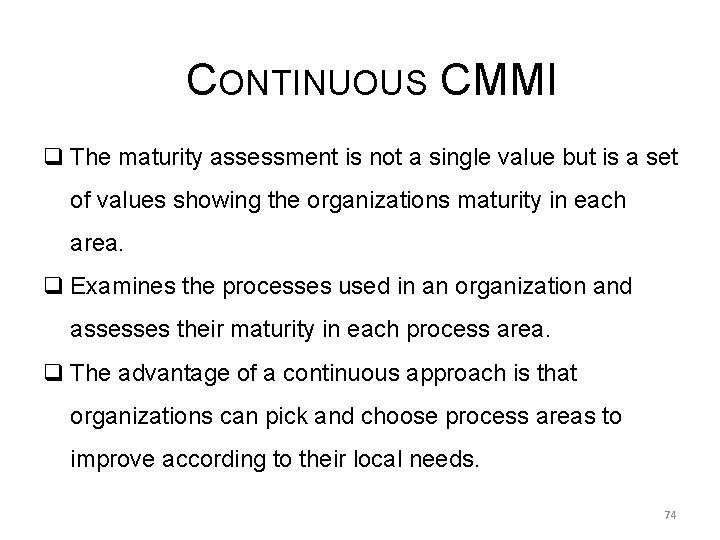 CONTINUOUS CMMI q The maturity assessment is not a single value but is a
