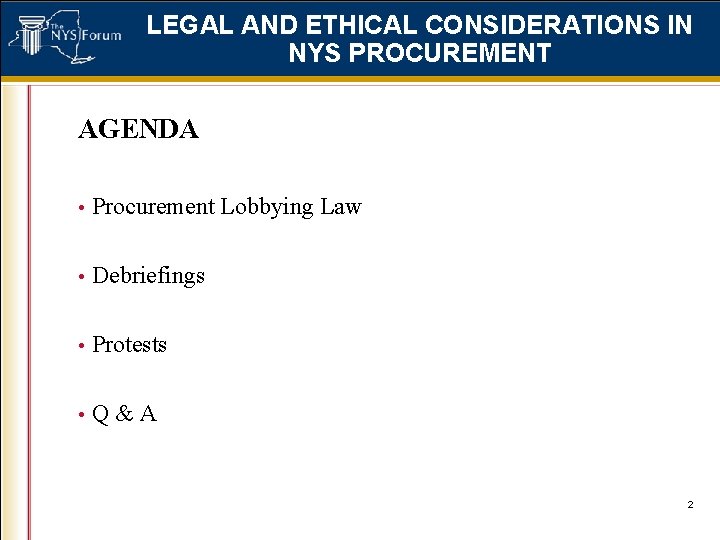 LEGAL AND ETHICAL CONSIDERATIONS IN NYS PROCUREMENT AGENDA • Procurement Lobbying Law • Debriefings