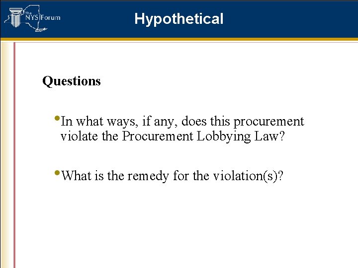 Hypothetical Questions • In what ways, if any, does this procurement violate the Procurement