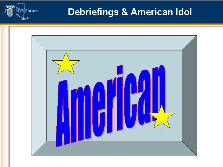 Debriefings & American Idol 