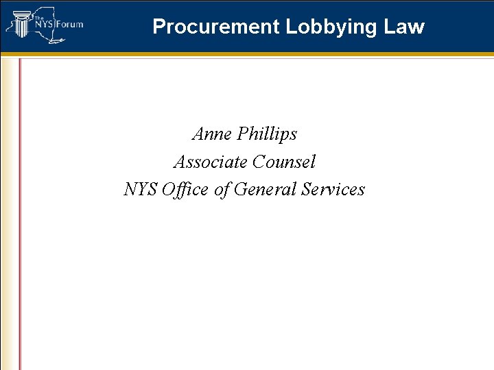 Procurement Lobbying Law Anne Phillips Associate Counsel NYS Office of General Services 