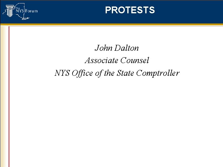 PROTESTS John Dalton Associate Counsel NYS Office of the State Comptroller 