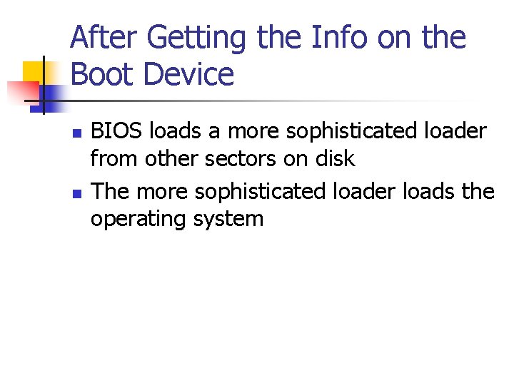 After Getting the Info on the Boot Device n n BIOS loads a more