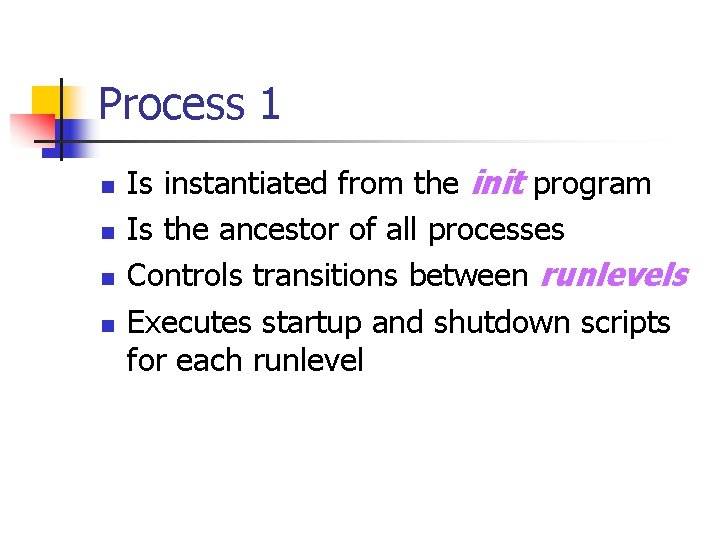 Process 1 n n Is instantiated from the init program Is the ancestor of