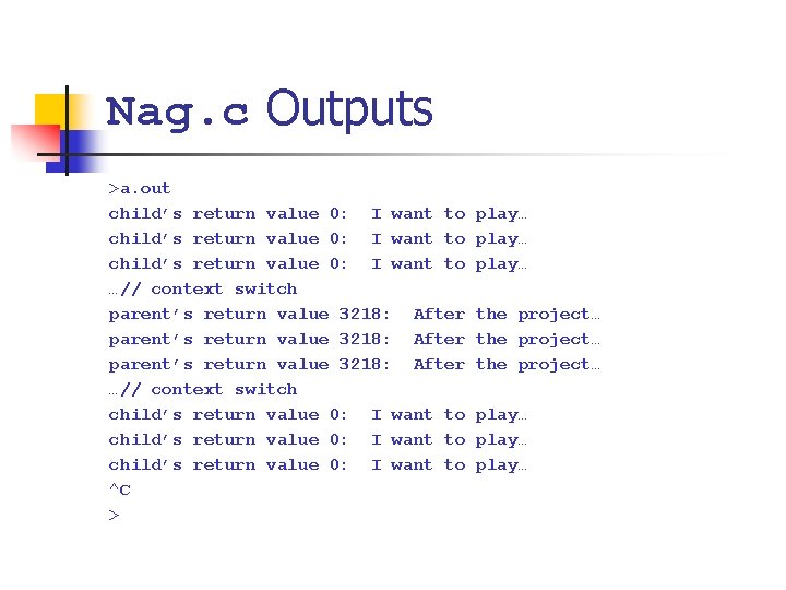 Nag. c Outputs >a. out child’s return value 0: I want to …// context