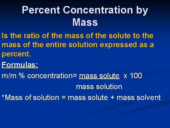 Percent Concentration by Mass Is the ratio of the mass of the solute to