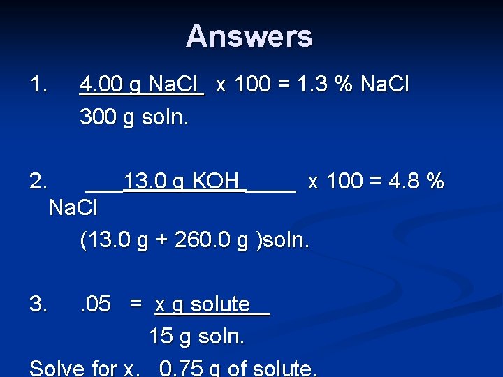 Answers 1. 4. 00 g Na. Cl x 100 = 1. 3 % Na.