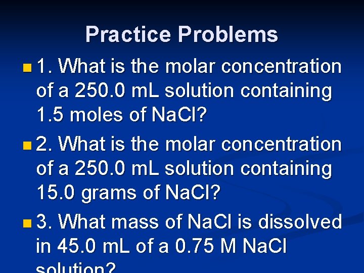 Practice Problems n 1. What is the molar concentration of a 250. 0 m.