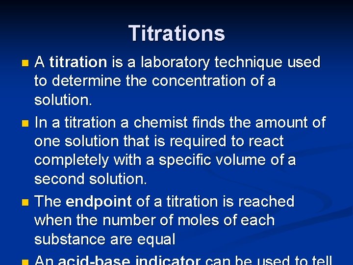 Titrations A titration is a laboratory technique used to determine the concentration of a