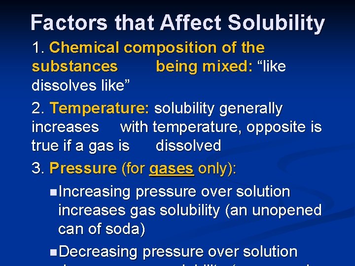 Factors that Affect Solubility 1. Chemical composition of the substances being mixed: “like dissolves