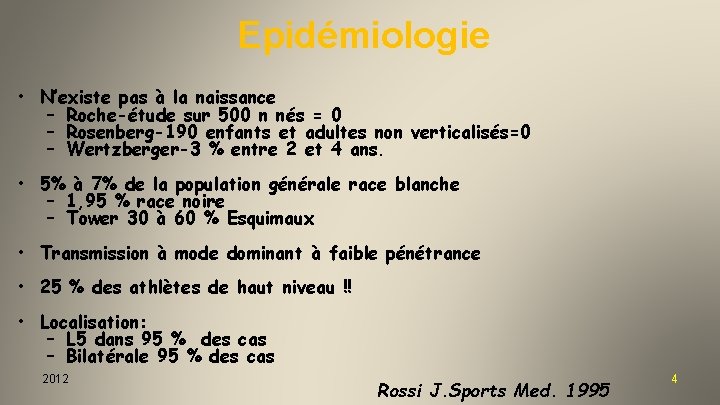 Epidémiologie • N’existe pas à la naissance – Roche-étude sur 500 n nés =