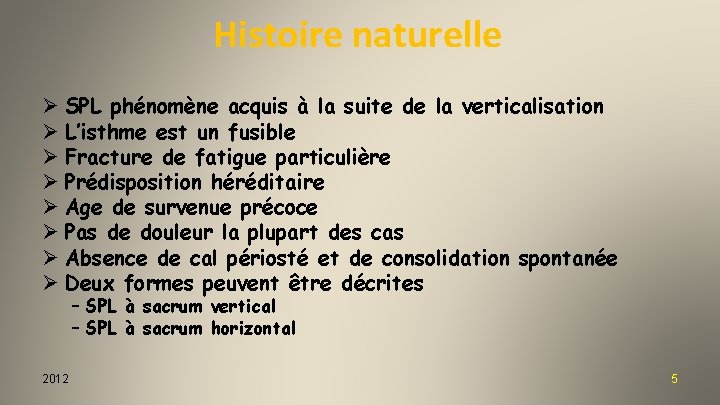 Histoire naturelle Ø SPL phénomène acquis à la suite de la verticalisation Ø L’isthme