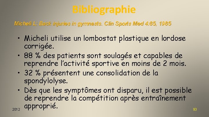 Bibliographie Micheli L: Back injuries in gymnasts. Clin Sports Med 4: 85, 1985 •