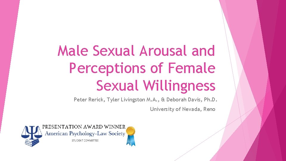 Male Sexual Arousal and Perceptions of Female Sexual Willingness Peter Rerick, Tyler Livingston M.