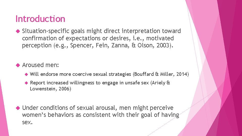 Introduction Situation-specific goals might direct interpretation toward confirmation of expectations or desires, i. e.
