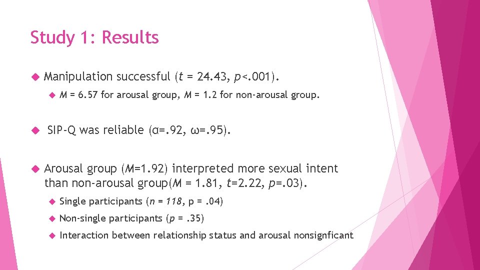 Study 1: Results Manipulation successful (t = 24. 43, p<. 001). M = 6.