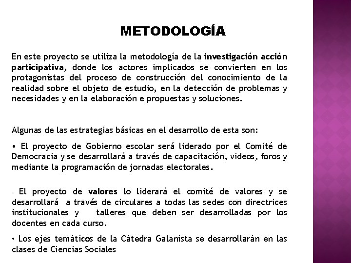 METODOLOGÍA En este proyecto se utiliza la metodología de la investigación acción participativa, donde