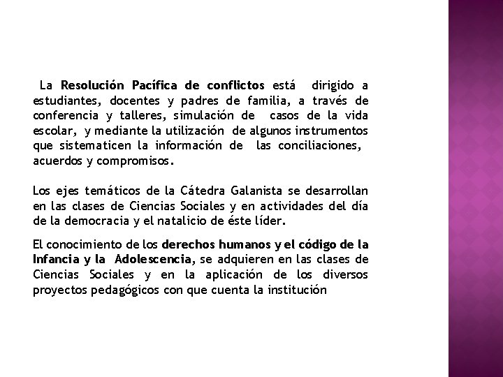 La Resolución Pacífica de conflictos está dirigido a estudiantes, docentes y padres de familia,