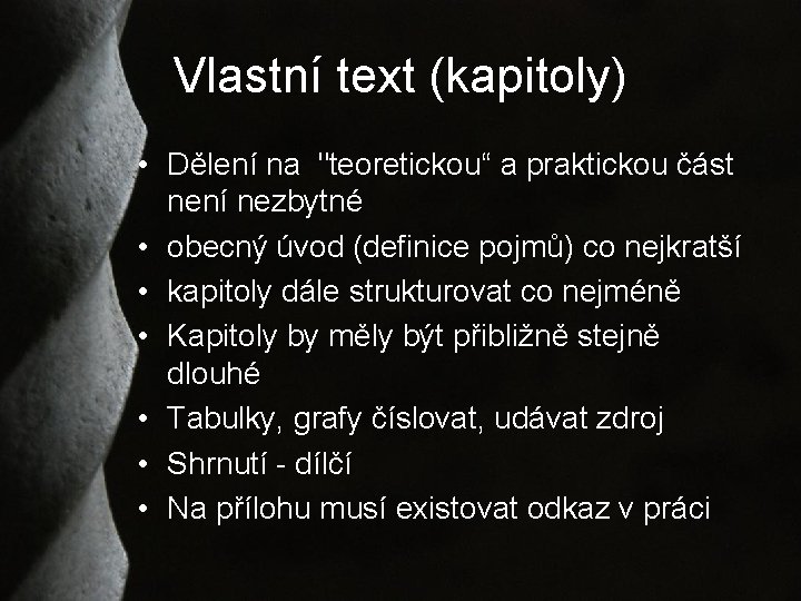 Vlastní text (kapitoly) • Dělení na "teoretickou“ a praktickou část není nezbytné • obecný