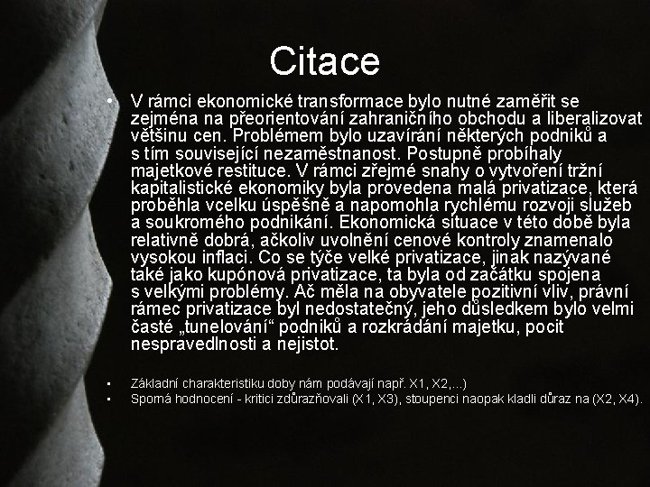 Citace • V rámci ekonomické transformace bylo nutné zaměřit se zejména na přeorientování zahraničního