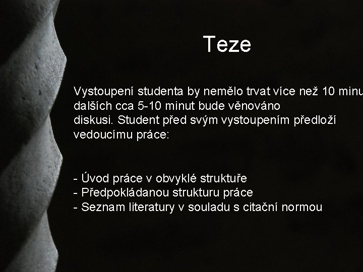 Teze Vystoupení studenta by nemělo trvat více než 10 minu dalších cca 5 -10