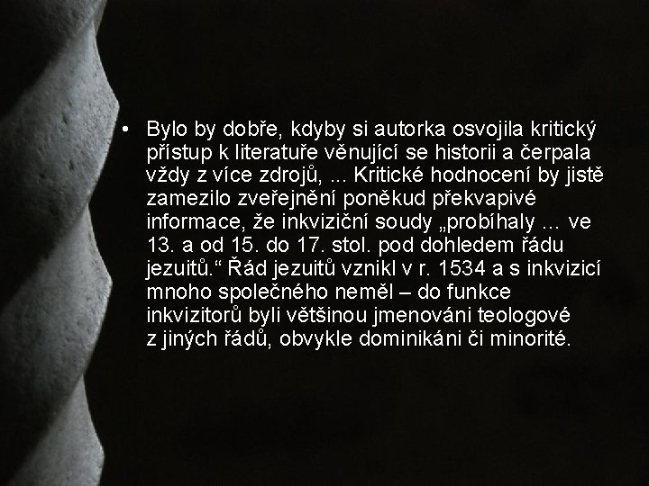  • Bylo by dobře, kdyby si autorka osvojila kritický přístup k literatuře věnující