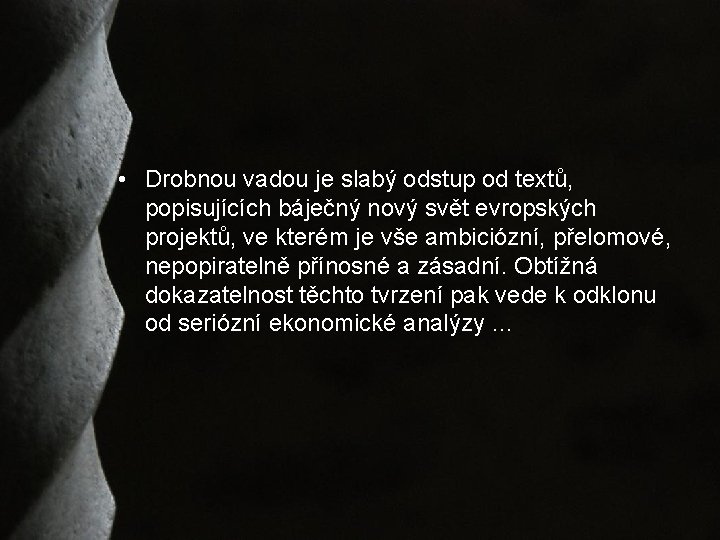  • Drobnou vadou je slabý odstup od textů, popisujících báječný nový svět evropských