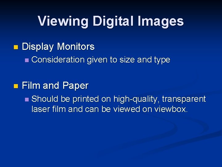 Viewing Digital Images n Display Monitors n n Consideration given to size and type