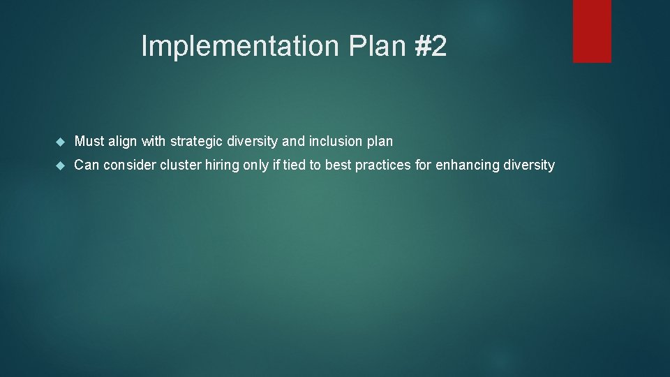 Implementation Plan #2 Must align with strategic diversity and inclusion plan Can consider cluster