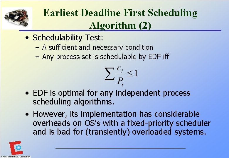 Earliest Deadline First Scheduling Algorithm (2) • Schedulability Test: – A sufficient and necessary