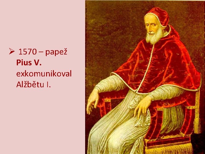 Ø 1570 – papež Pius V. exkomunikoval Alžbětu I. 