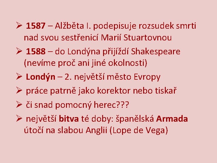 Ø 1587 – Alžběta I. podepisuje rozsudek smrti nad svou sestřenicí Marií Stuartovnou Ø