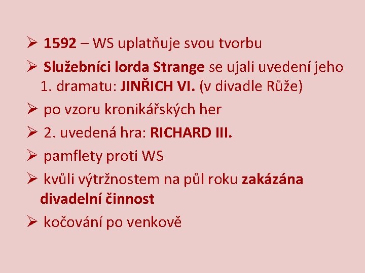 Ø 1592 – WS uplatňuje svou tvorbu Ø Služebníci lorda Strange se ujali uvedení