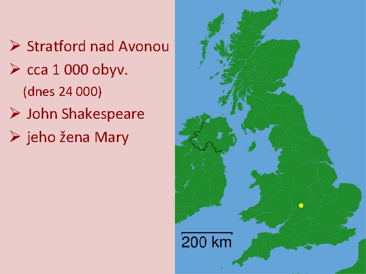 Ø Stratford nad Avonou Ø cca 1 000 obyv. (dnes 24 000) Ø John