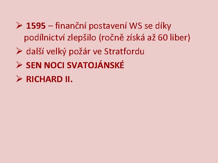 Ø 1595 – finanční postavení WS se díky podílnictví zlepšilo (ročně získá až 60