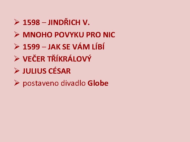 Ø 1598 – JINDŘICH V. Ø MNOHO POVYKU PRO NIC Ø 1599 – JAK