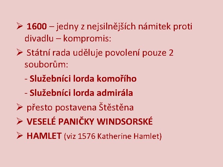 Ø 1600 – jedny z nejsilnějších námitek proti divadlu – kompromis: Ø Státní rada