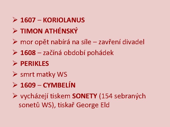 Ø 1607 – KORIOLANUS Ø TIMON ATHÉNSKÝ Ø mor opět nabírá na síle –