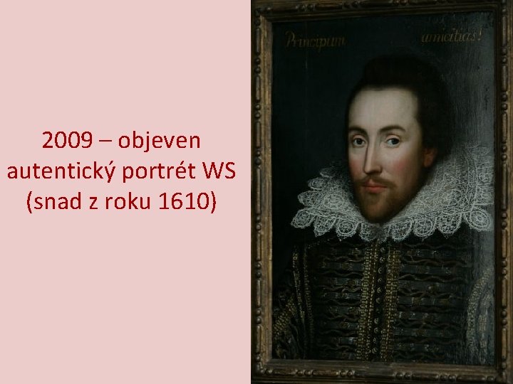 2009 – objeven autentický portrét WS (snad z roku 1610) 