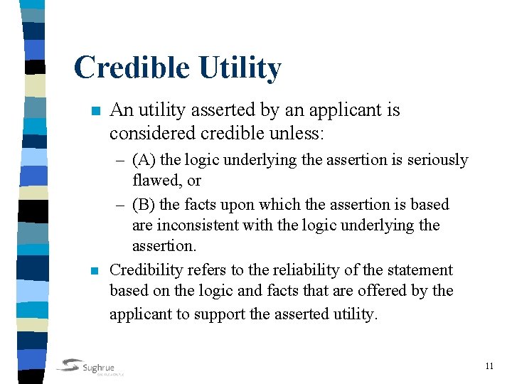 Credible Utility n n An utility asserted by an applicant is considered credible unless: