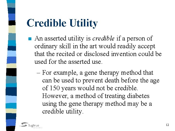 Credible Utility n An asserted utility is credible if a person of ordinary skill