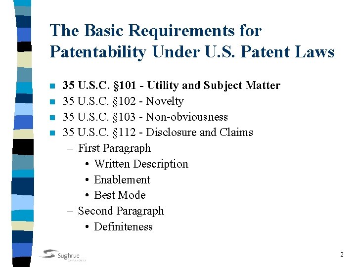 The Basic Requirements for Patentability Under U. S. Patent Laws n n 35 U.