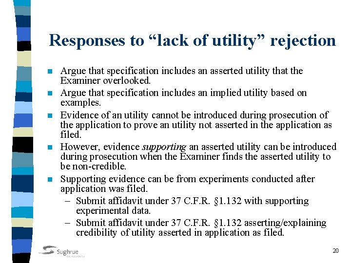 Responses to “lack of utility” rejection n n Argue that specification includes an asserted