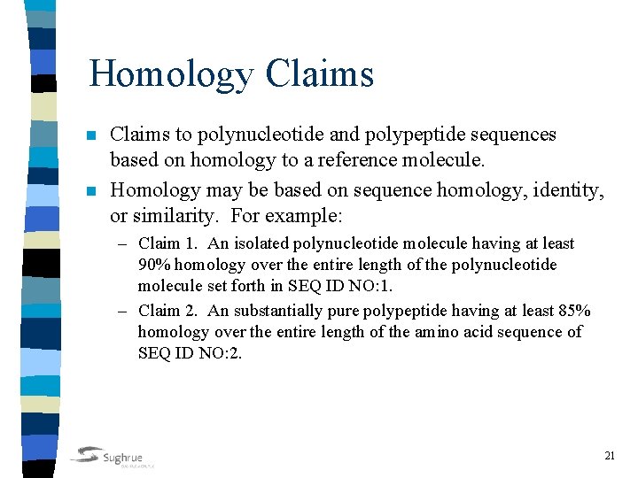 Homology Claims n n Claims to polynucleotide and polypeptide sequences based on homology to