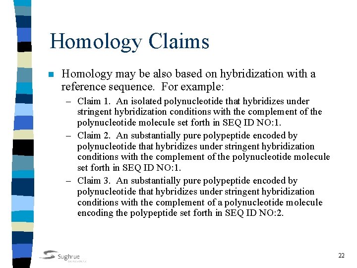 Homology Claims n Homology may be also based on hybridization with a reference sequence.