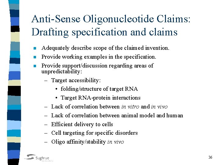 Anti-Sense Oligonucleotide Claims: Drafting specification and claims n n n Adequately describe scope of