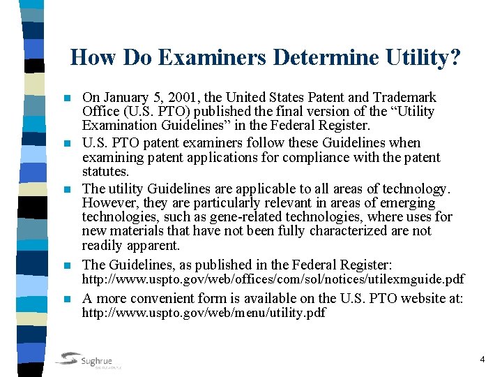 How Do Examiners Determine Utility? n n n On January 5, 2001, the United