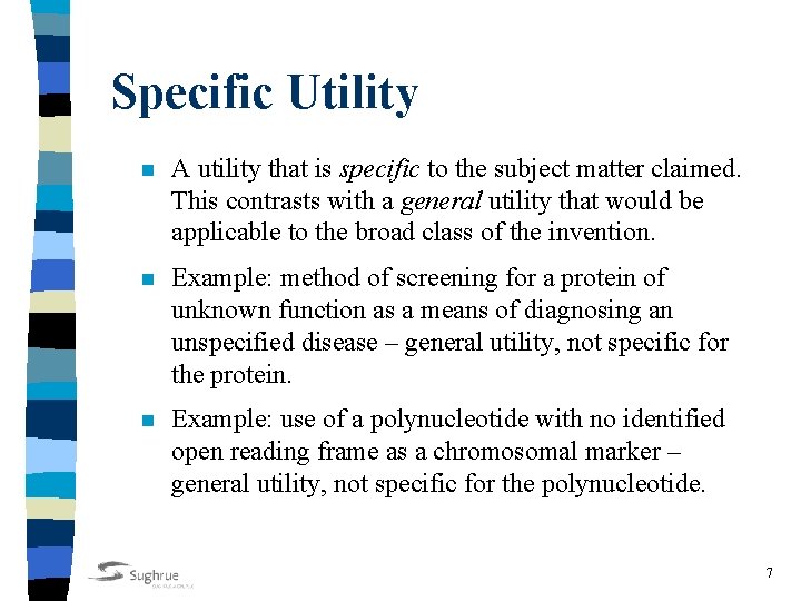 Specific Utility n A utility that is specific to the subject matter claimed. This