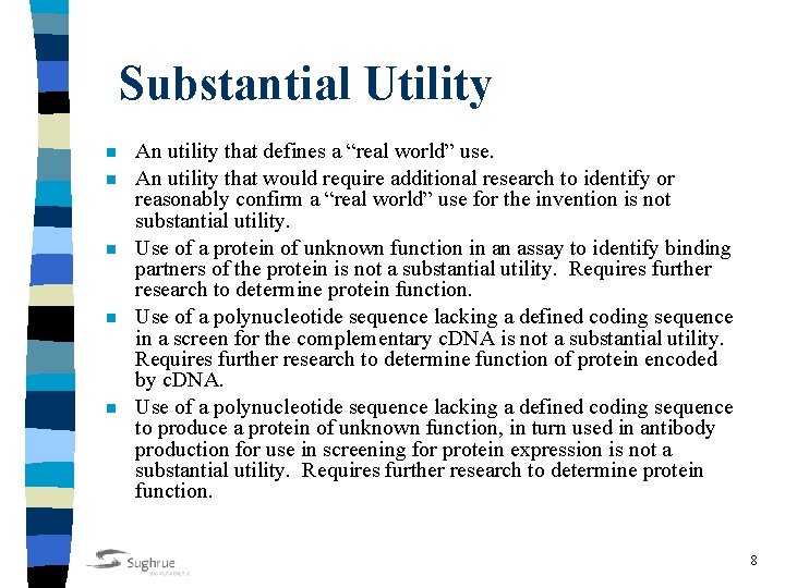 Substantial Utility n n n An utility that defines a “real world” use. An
